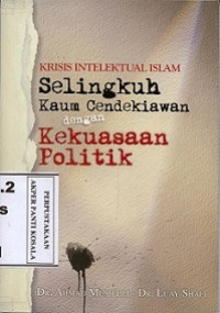 Image of Krisis intelektual Islam: selingkuh kaum cendekiawan dengan kekuasaan politik (= Judzur azmah al-mutsaqqaf fi al-wathan al-arabi)