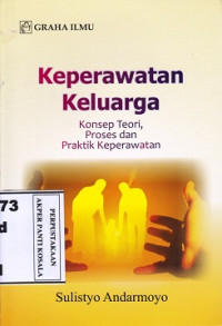 Image of Keperawatan Keluarga : Konsep Teori, Proses dan Praktik Keperawatan