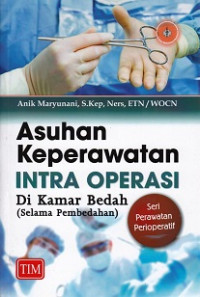 Image of Asuhan keperawatan intra operasi di kamar bedah (selama pembedahan)