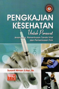 Image of Pengkajian kesehatan untuk perawat : anamnesis, pemeriksaan tanda vital dan pemeriksaan fisik
