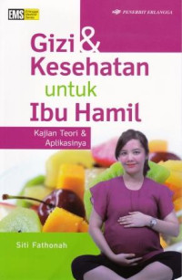 Image of Gizi & Kesehatan Untuk Ibu Hamil : kajian teori & aplikasinya