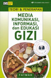 Image of Teori & Penerapan Media Komuniaksi, Informasi, dan Edukasi Gizi