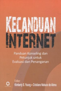 Image of Kecanduan Internet : panduan konseling dan petunjuk untuk evaluasi dan penanganan