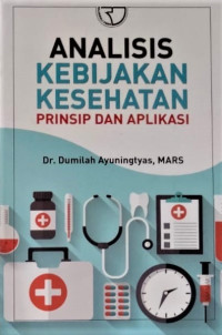 Image of Analisis Kebijakan Kesehatan : prinsip dan aplikasi
