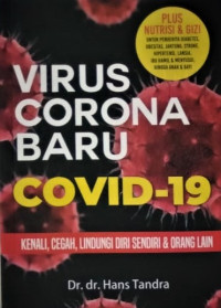 Image of Virus Corona Baru Covid-19 : kenali, cegah, lindungi diri sendiri & orang lain