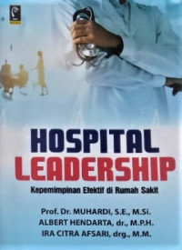 Image of Hospital Leadership : kepemimpinan efektif di Rumah Sakit