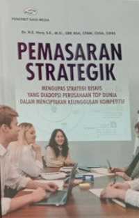 Image of Pemasaran Strategik : mengupas strategi bisnis yang diadopsi perusahaan top dunia dalam menciptakan keunggulan kompetitif