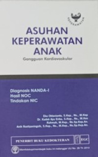 Image of Asuhan Keperawatan Anak - Gangguan Kardiovaskular : diagnosis NANDA-I, hasil NOC, tindakan NIC