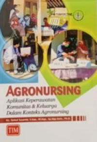Image of Agronursing : aplikasi keperawatan komunitas & Keluarga Dalam Konteks Agronursing