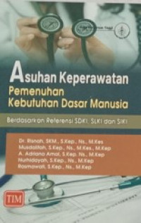 Image of Asuhan Keperawatan Pemenuhan Kebutuhan Dasar Manusia Berdasarkan Referensi SDKI, SLKI, dan SIKI