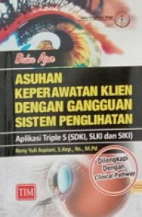 Image of Buku Ajar Asuhan Keperawatan Klien Dengan Gangguan Sistem Penglihatan