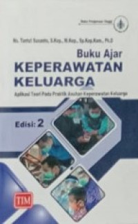 Image of Buku Ajar Keperawatan Keluarga : aplikasi teori pada praktik asuhan keperawatan keluarga Edisi 2