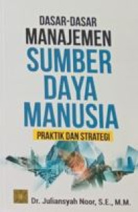 Image of Dasar-Dasar Manajemen Sumber Daya Manusia : Praktik Dan Strategi