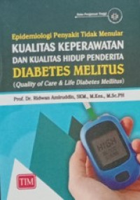 Image of Epidemiologi Penyakit Tidak Menular Kualitas Keperawatan Dan Kualitas Hidup Penderita Diabetes Melitus (Quality of Care & Life Diabetes Mellitus)