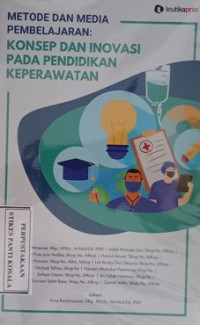 Image of Metode Dan Media Pembelajaran : konsep dan inovasi pada pendidikan keperawatan