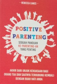 Image of Positive Parenting : sebuah panduan ke-parenting-an yang penting