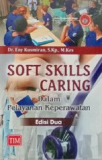 Image of Soft Skills Caring Dalam Pelayanan Keperawatan Edisi 2
