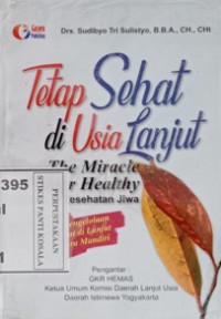 Image of Tetap Sehat Di Usia Lanjut - The Miracle of Inner Healthy : keajaiban kesehatan jiwa